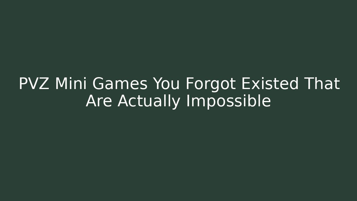 PVZ Mini Games You Forgot Existed That Are Actually Impossible - Critter Realm
