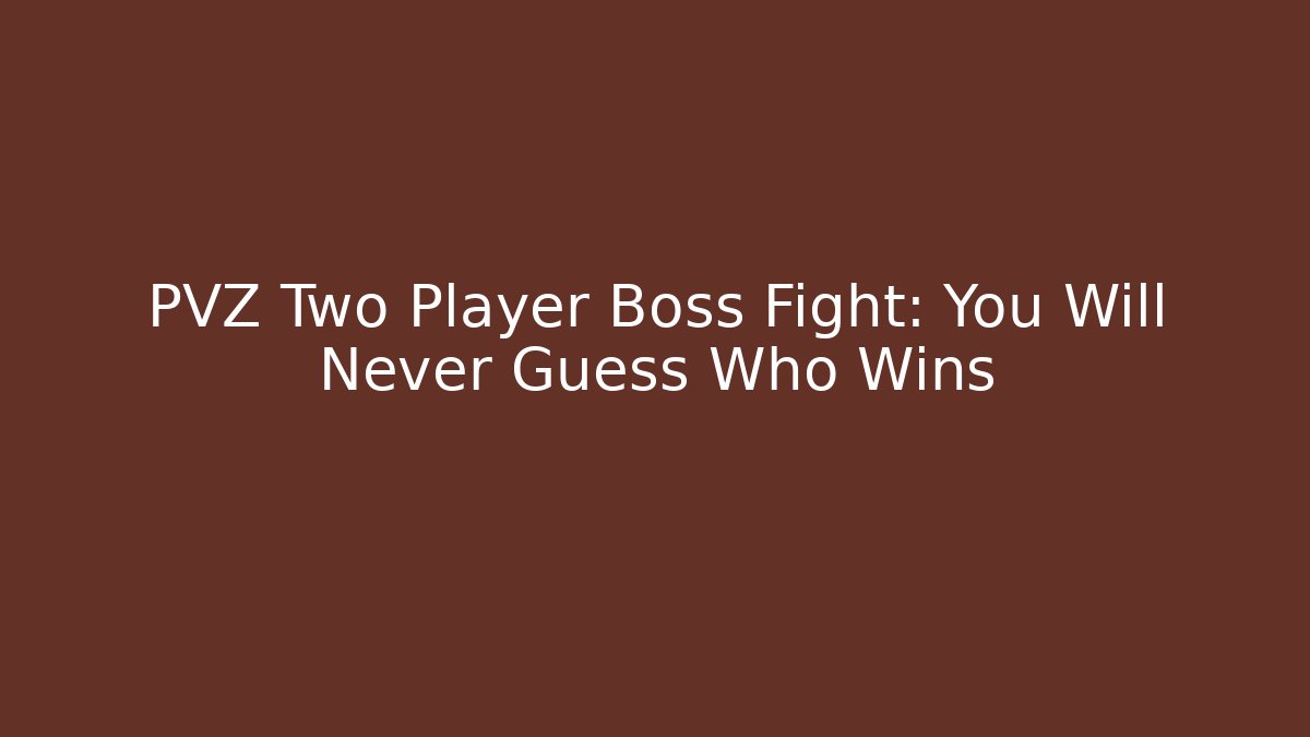 PVZ Two Player Boss Fight: You Will Never Guess Who Wins