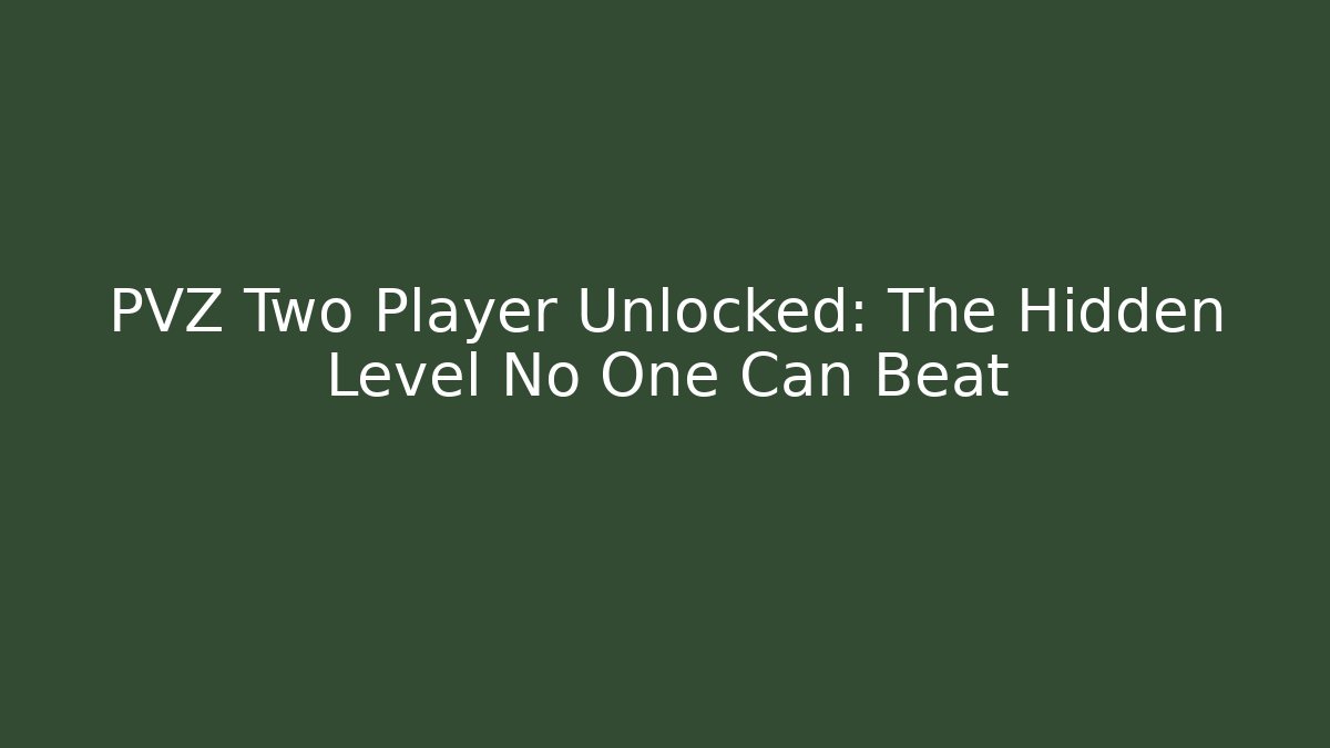 PVZ Two Player Unlocked: The Hidden Level No One Can Beat - Critter Realm
