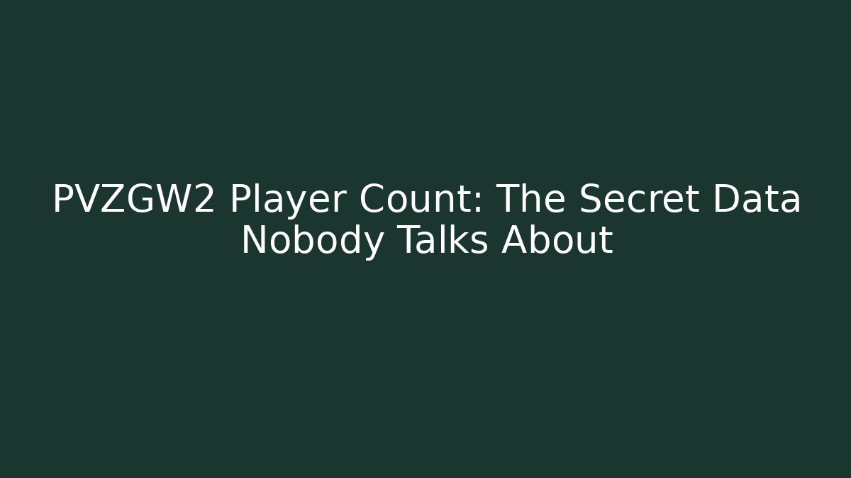 PVZGW2 Player Count: The Secret Data Nobody Talks About