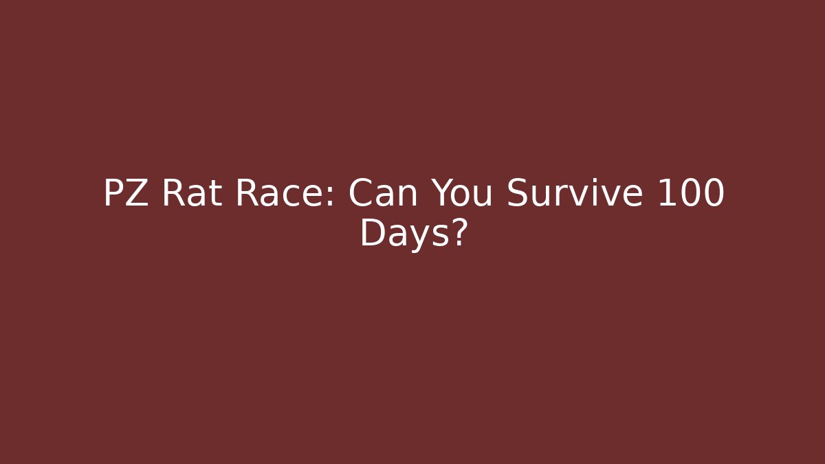 PZ Rat Race: Can You Survive 100 Days?