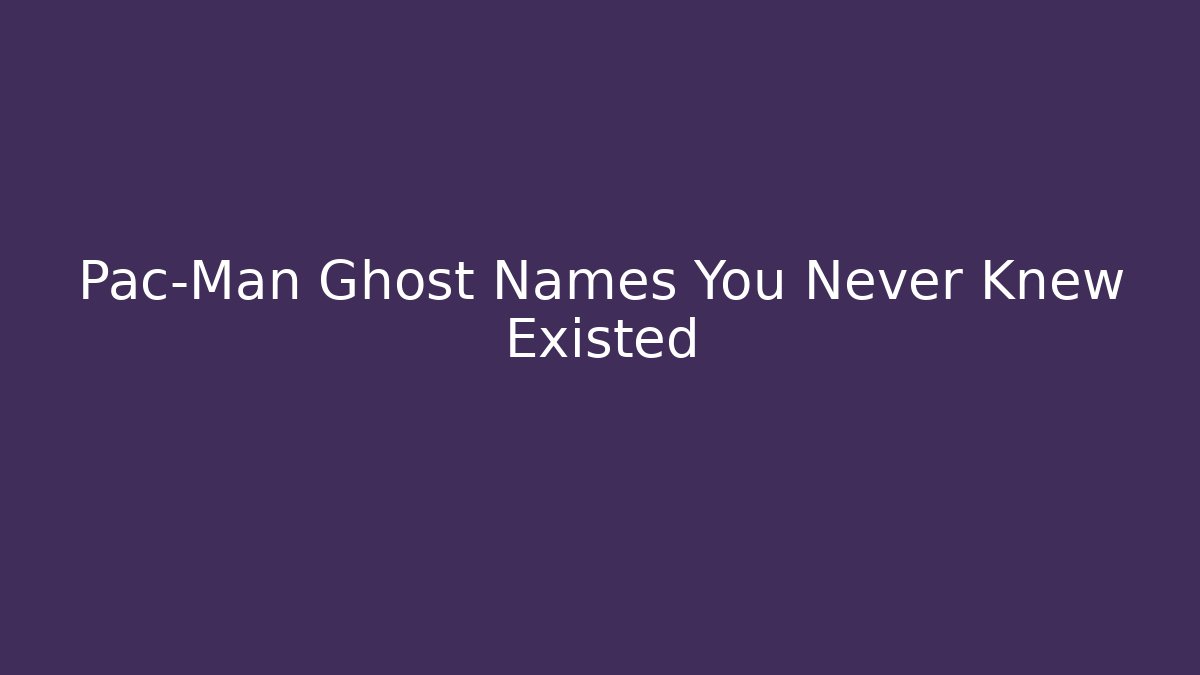 Pac-Man Ghost Names You Never Knew Existed