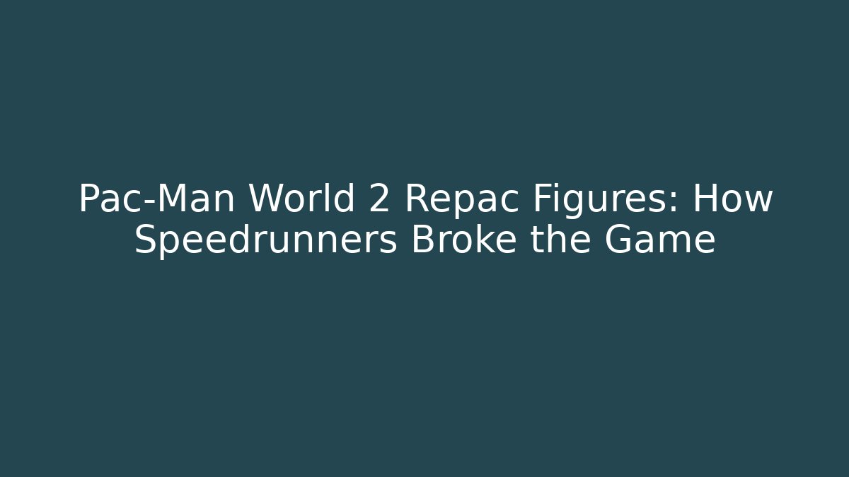 Pac-Man World 2 Repac Figures: How Speedrunners Broke the Game