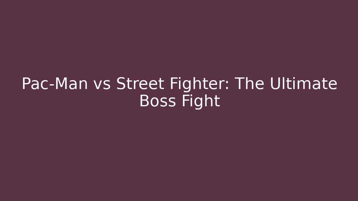 Pac-Man vs Street Fighter: The Ultimate Boss Fight