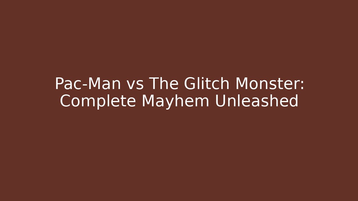 Pac-Man vs The Glitch Monster: Complete Mayhem Unleashed - Critter Realm