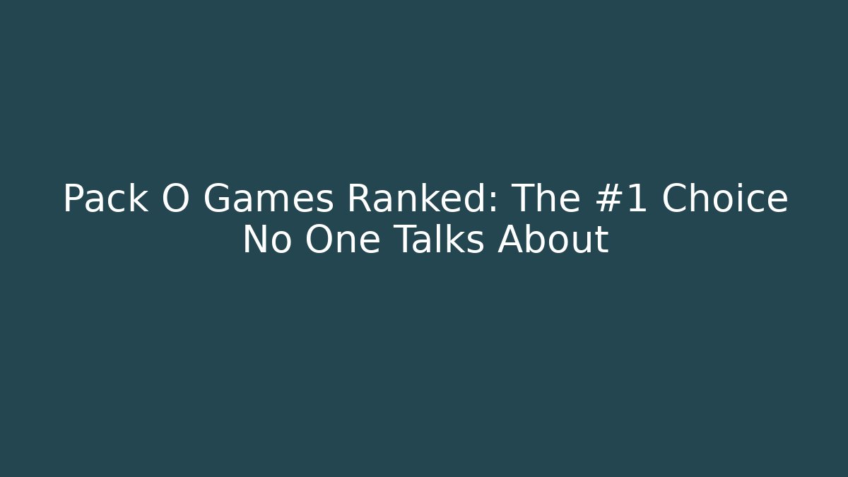 Pack O Games Ranked: The #1 Choice No One Talks About
