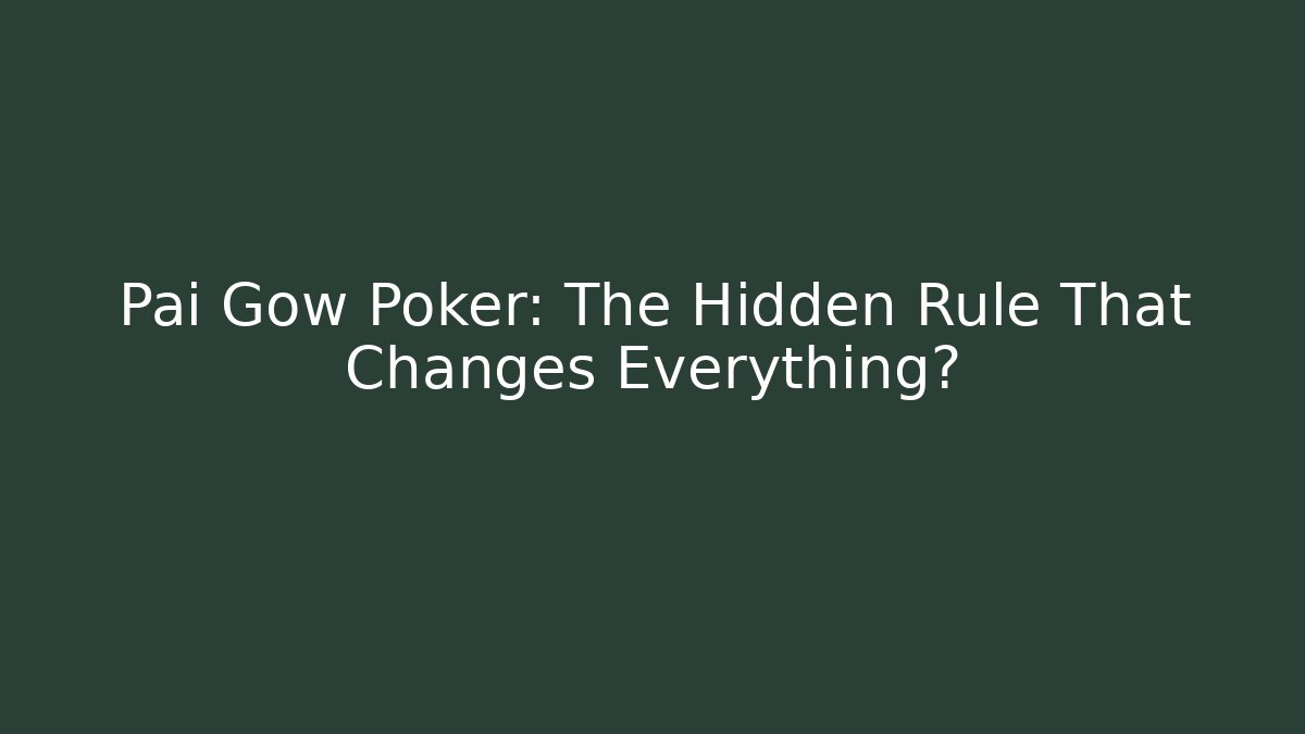 Pai Gow Poker: The Hidden Rule That Changes Everything?