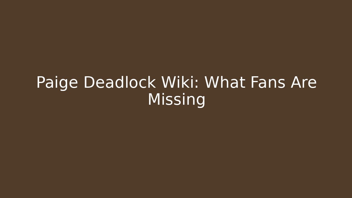 Paige Deadlock Wiki: What Fans Are Missing - Critter Realm