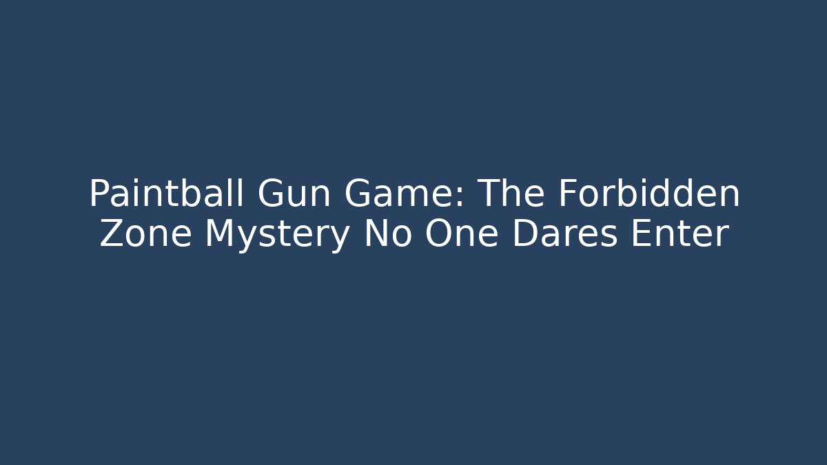 Paintball Gun Game: The Forbidden Zone Mystery No One Dares Enter