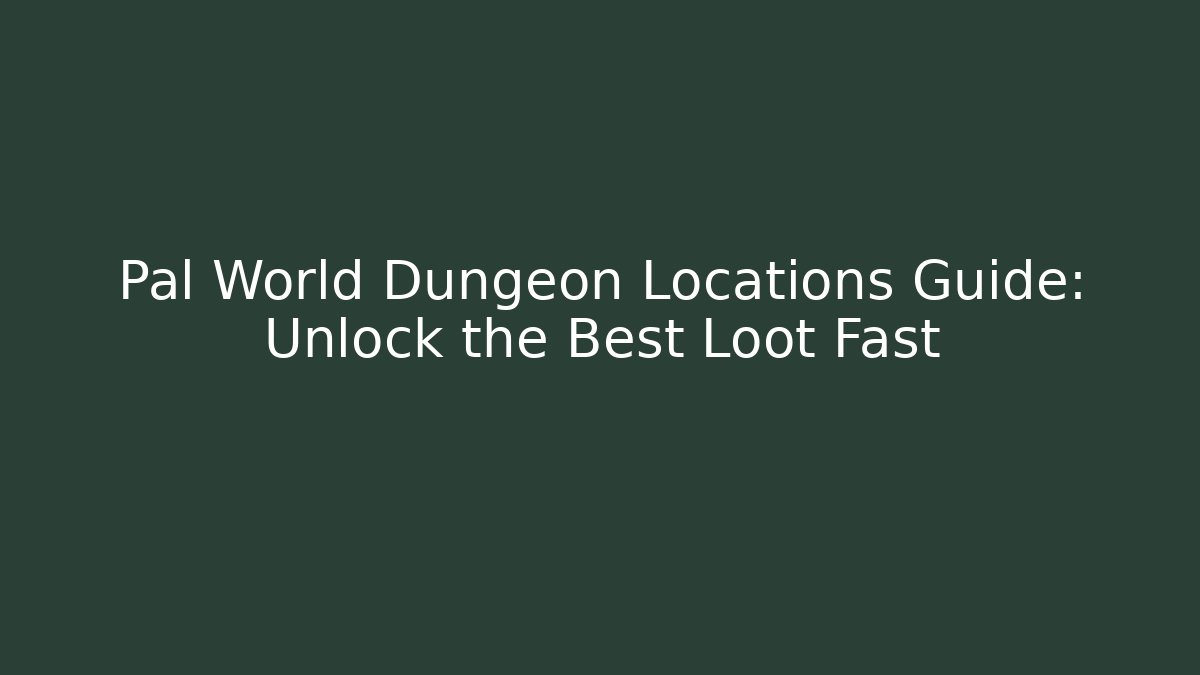 Pal World Dungeon Locations Guide: Unlock the Best Loot Fast - Critter Realm