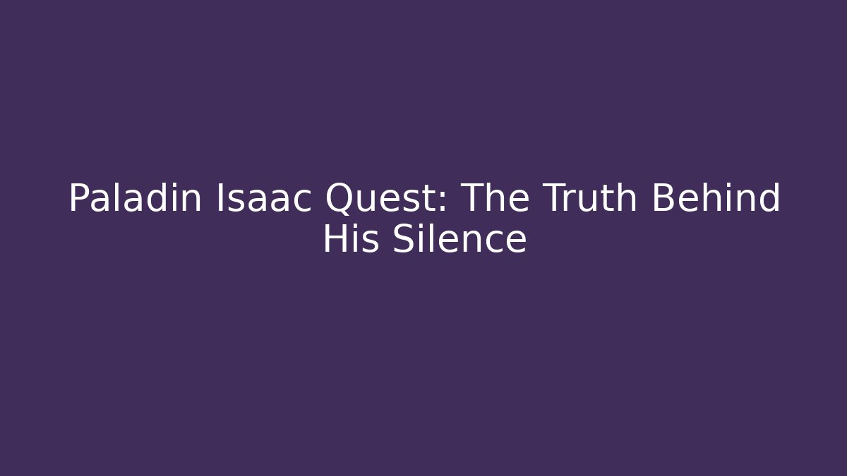 Paladin Isaac Quest: The Truth Behind His Silence - Critter Realm