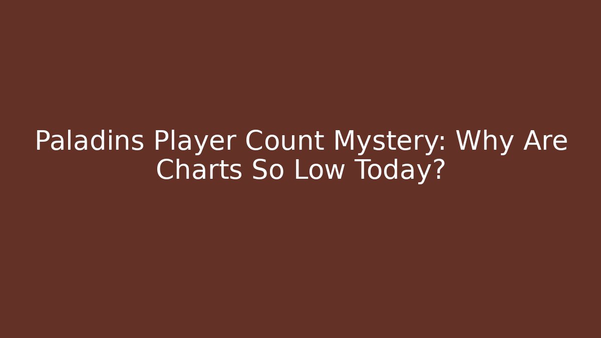 Paladins Player Count Mystery: Why Are Charts So Low Today?