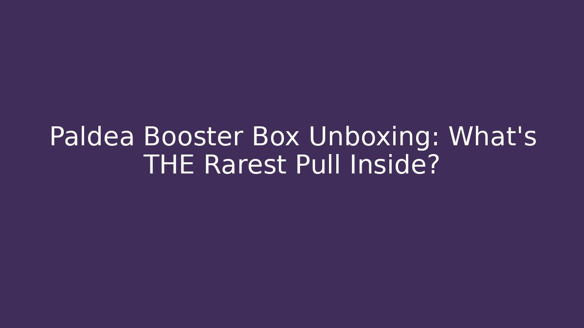 Paldea Booster Box Unboxing: What's THE Rarest Pull Inside?