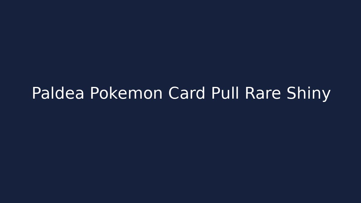 Paldea Pokémon Card Pull Rare Shiny