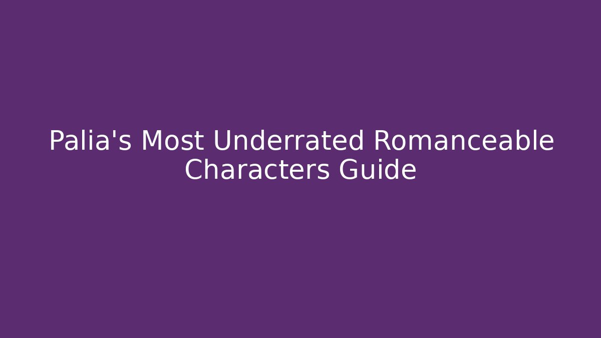 Palia's Most Underrated Romanceable Characters Guide