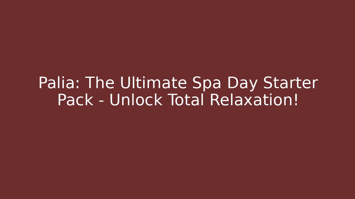 Palia: The Ultimate Spa Day Starter Pack – Unlock Total Relaxation!