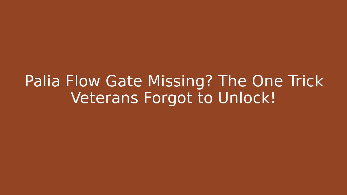 Palia Flow Gate Missing? The One Trick Veterans Forgot to Unlock!