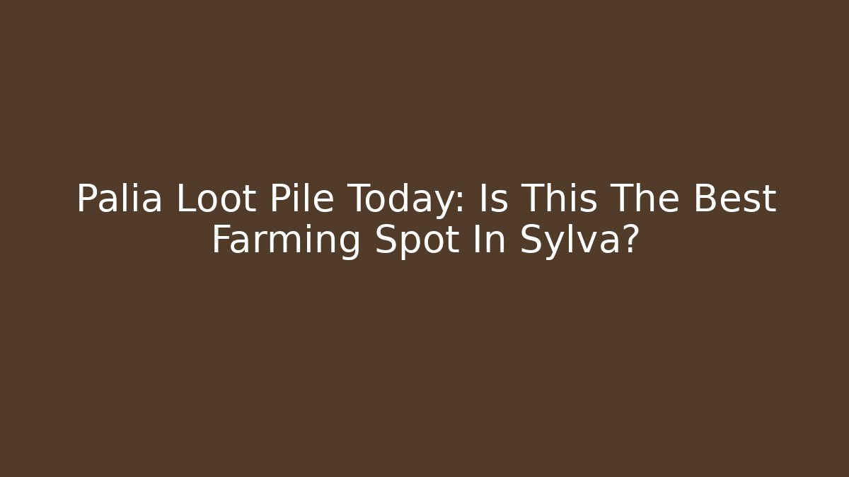 Palia Loot Pile Today: Is This The Best Farming Spot In Sylva?
