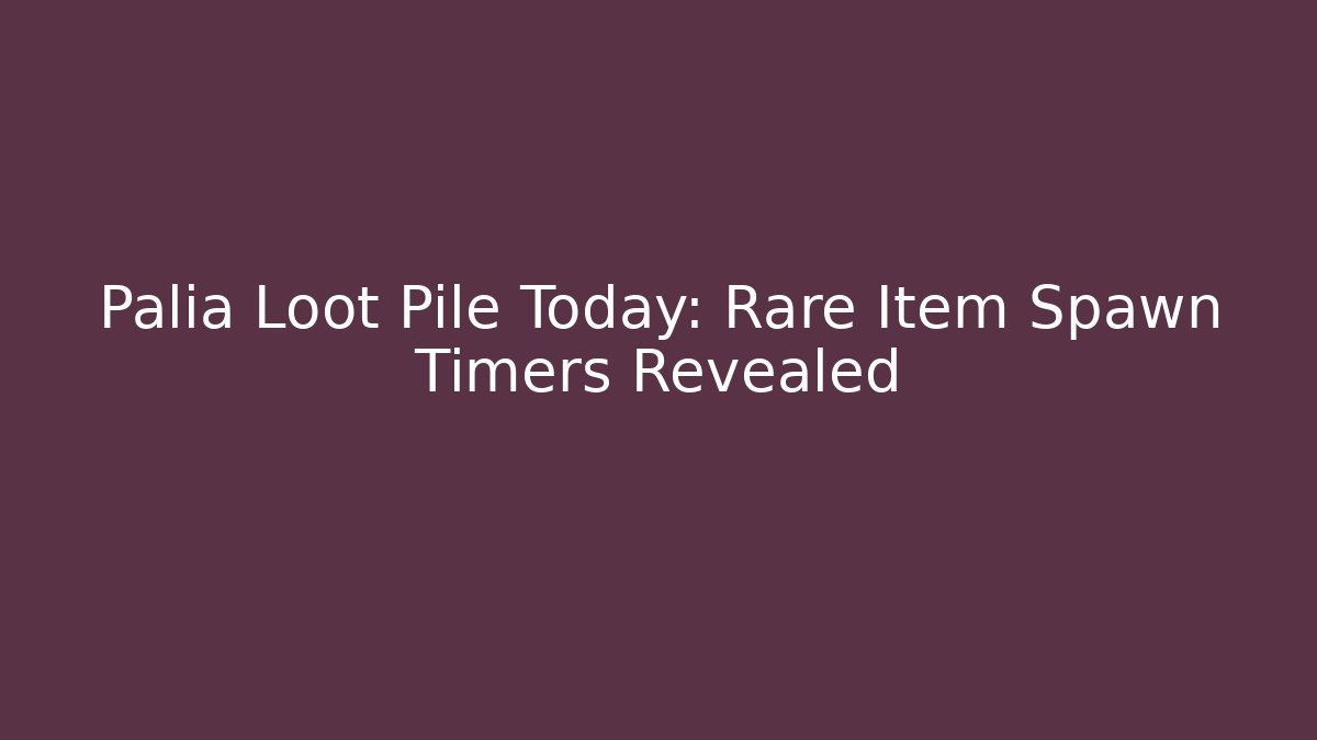 Palia Loot Pile Today: Rare Item Spawn Timers Revealed