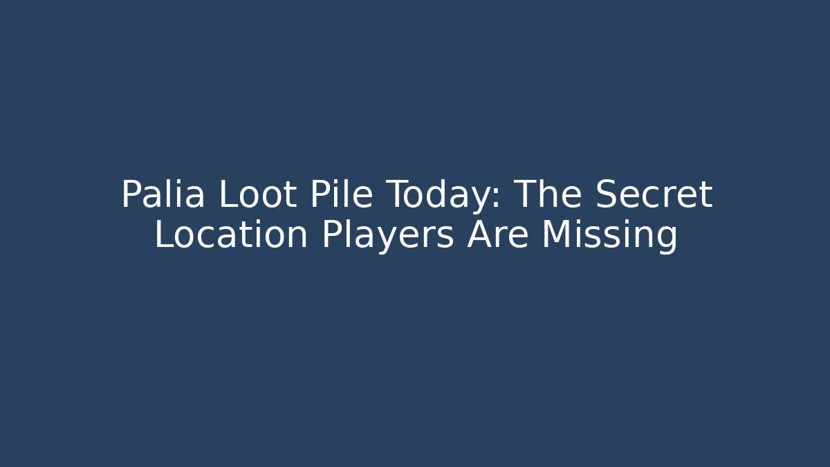 Palia Loot Pile Today: The Secret Location Players Are Missing - Critter Realm