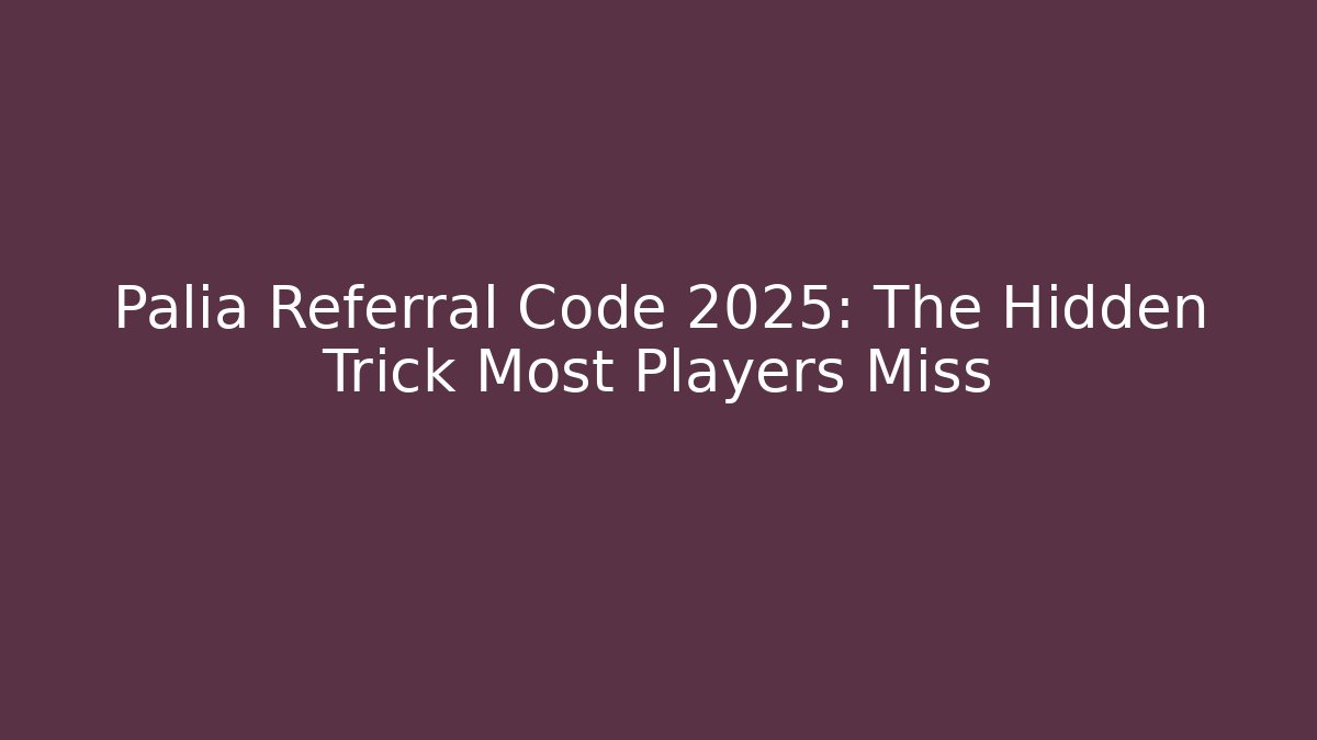 Palia Referral Code 2025: The Hidden Trick Most Players Miss
