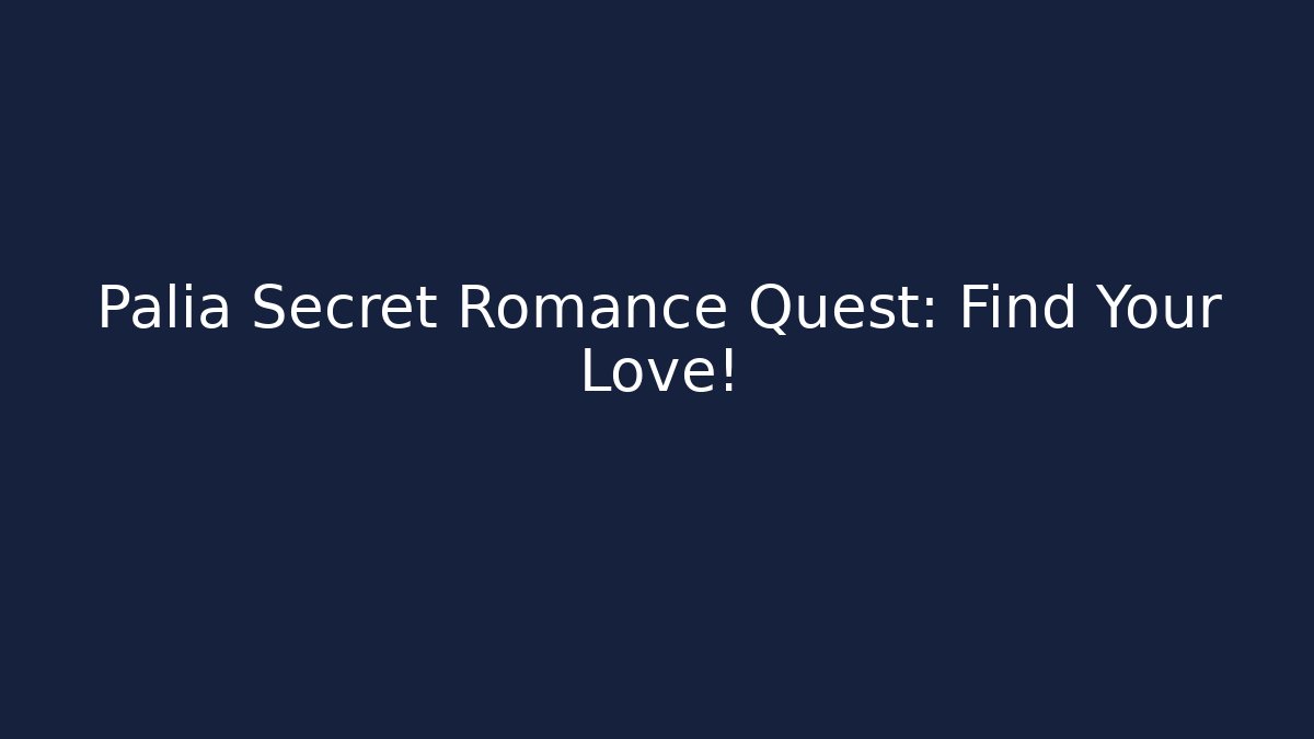 Palia Secret Romance Quest: Find Your Love!