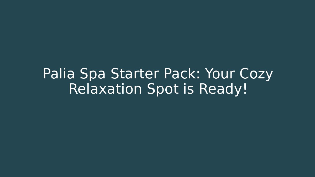 Palia Spa Starter Pack: Your Cozy Relaxation Spot is Ready!