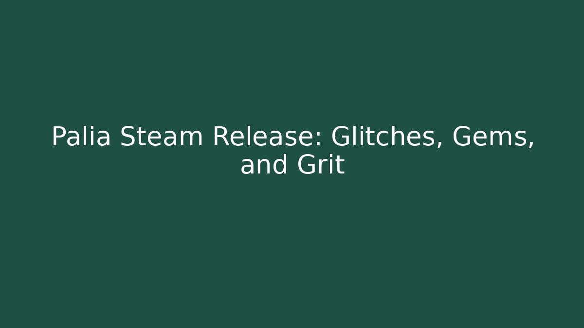 Palia Steam Release: Glitches, Gems, and Grit