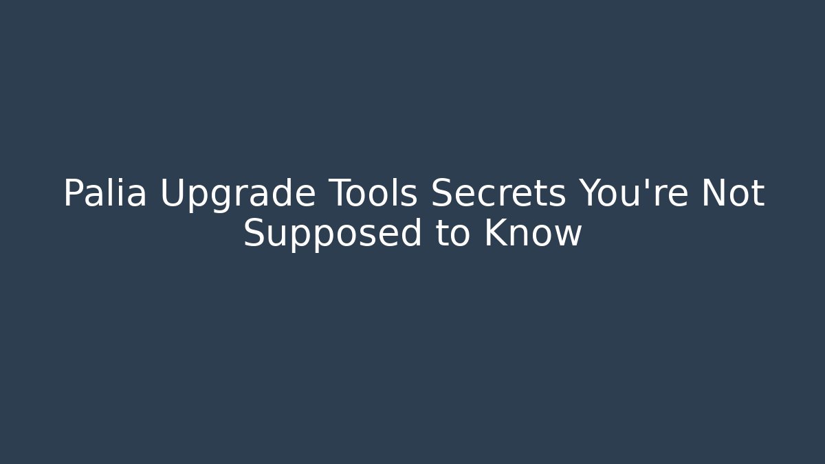 Palia Upgrade Tools Secrets You’re Not Supposed to Know