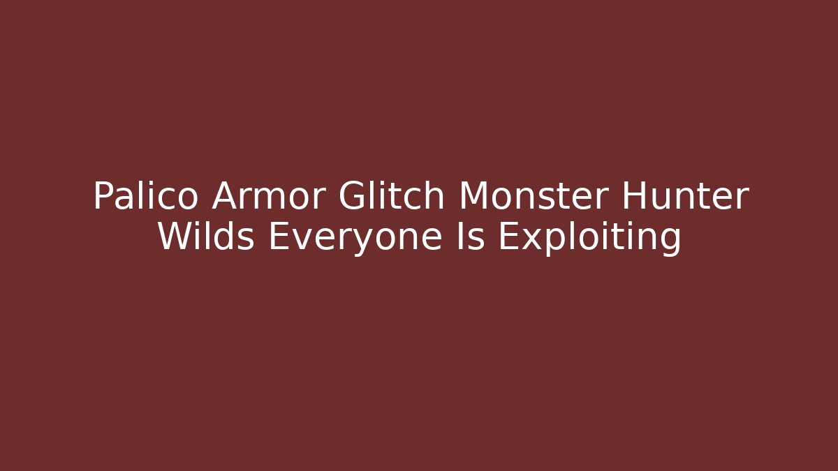 Palico Armor Glitch Monster Hunter Wilds Everyone Is Exploiting