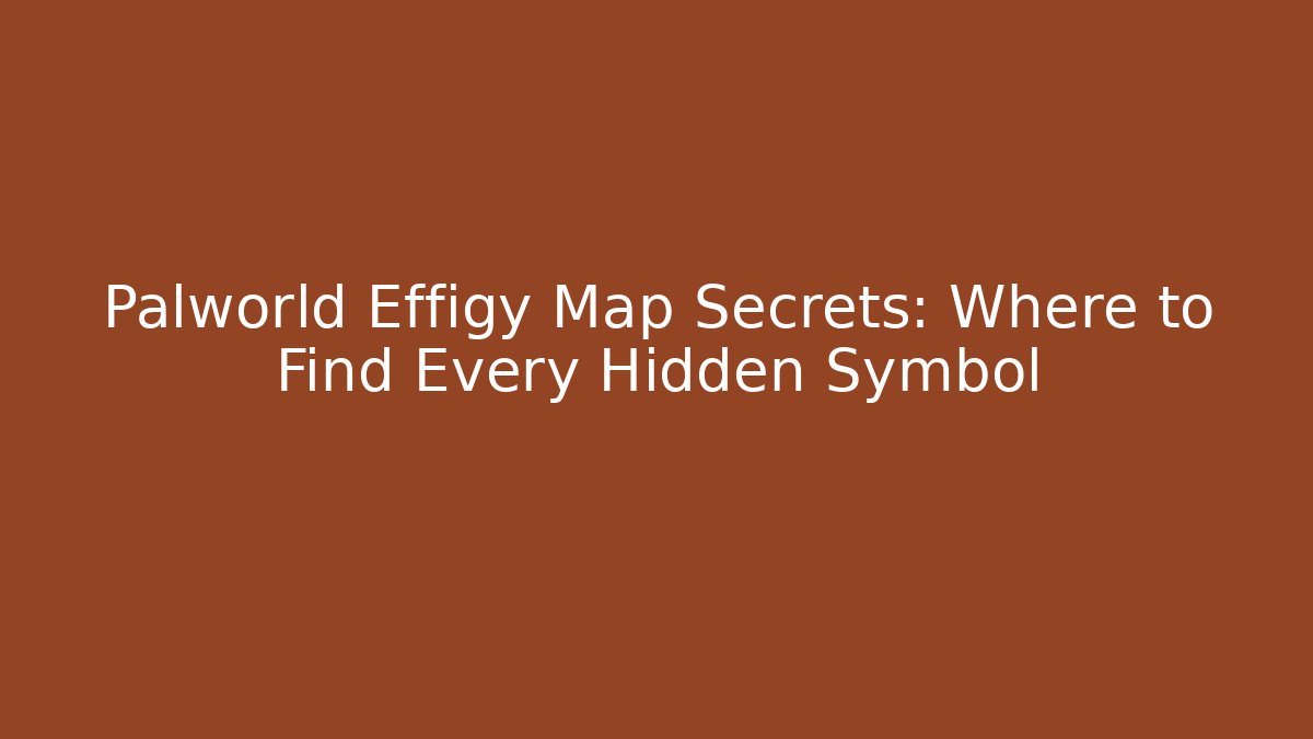 Palworld Effigy Map Secrets: Where to Find Every Hidden Symbol