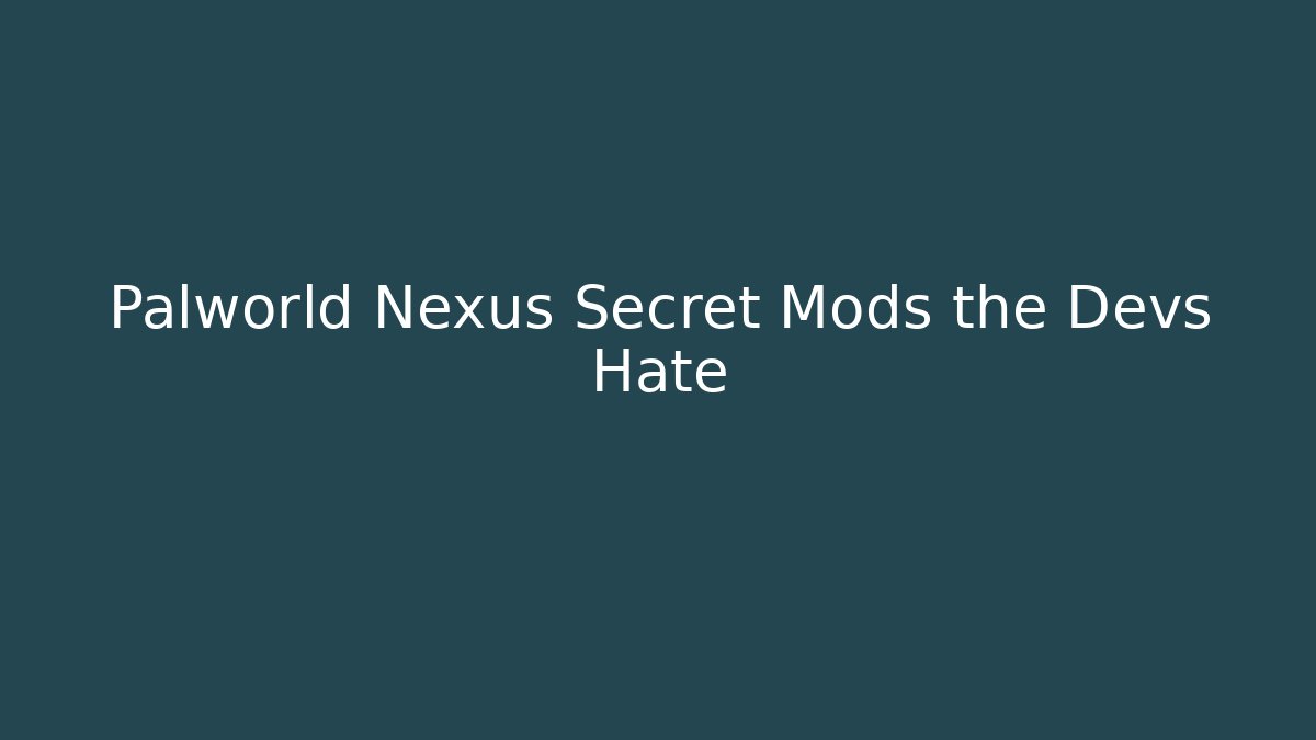 Palworld Nexus Secret Mods the Devs Hate - Critter Realm