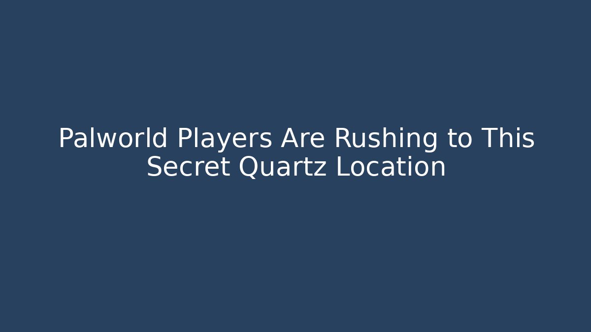 Palworld Players Are Rushing to This Secret Quartz Location