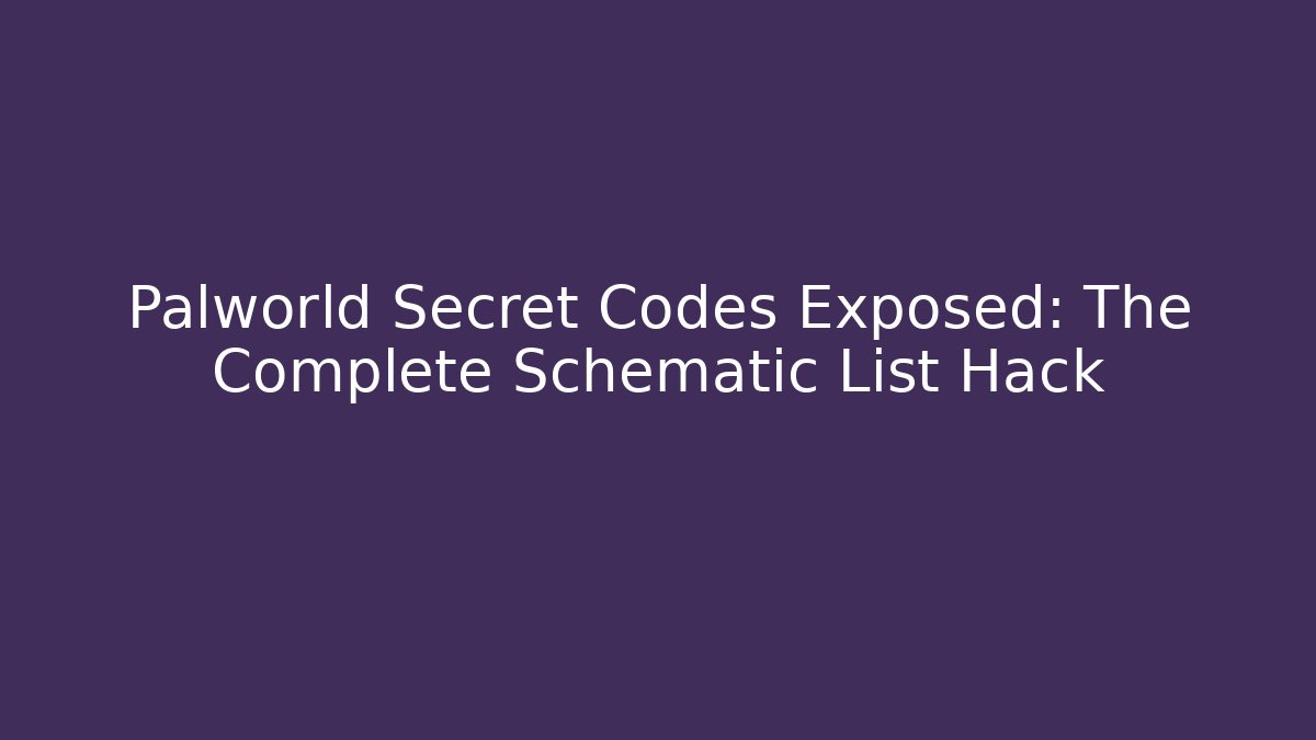 Palworld Secret Codes Exposed: The Complete Schematic List Hack - Critter Realm