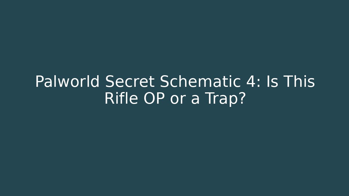 Palworld Secret Schematic 4: Is This Rifle OP or a Trap?