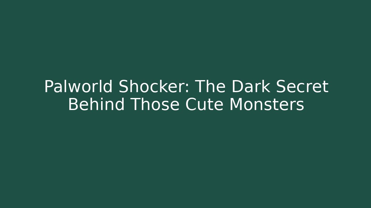 Palworld Shocker: The Dark Secret Behind Those Cute Monsters - Critter Realm