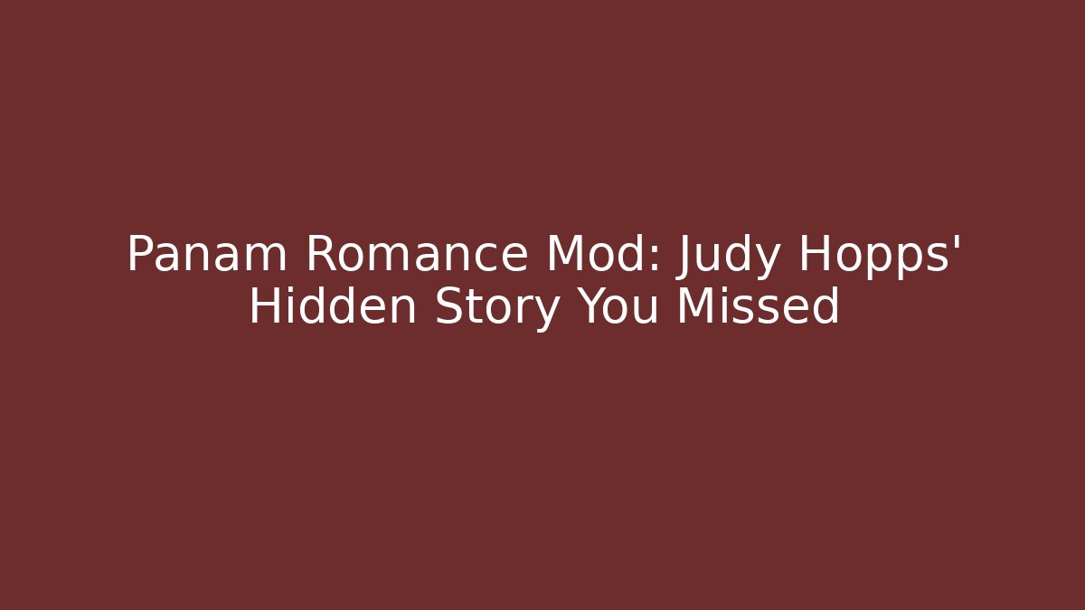 Panam Romance Mod: Judy Hopps' Hidden Story You Missed