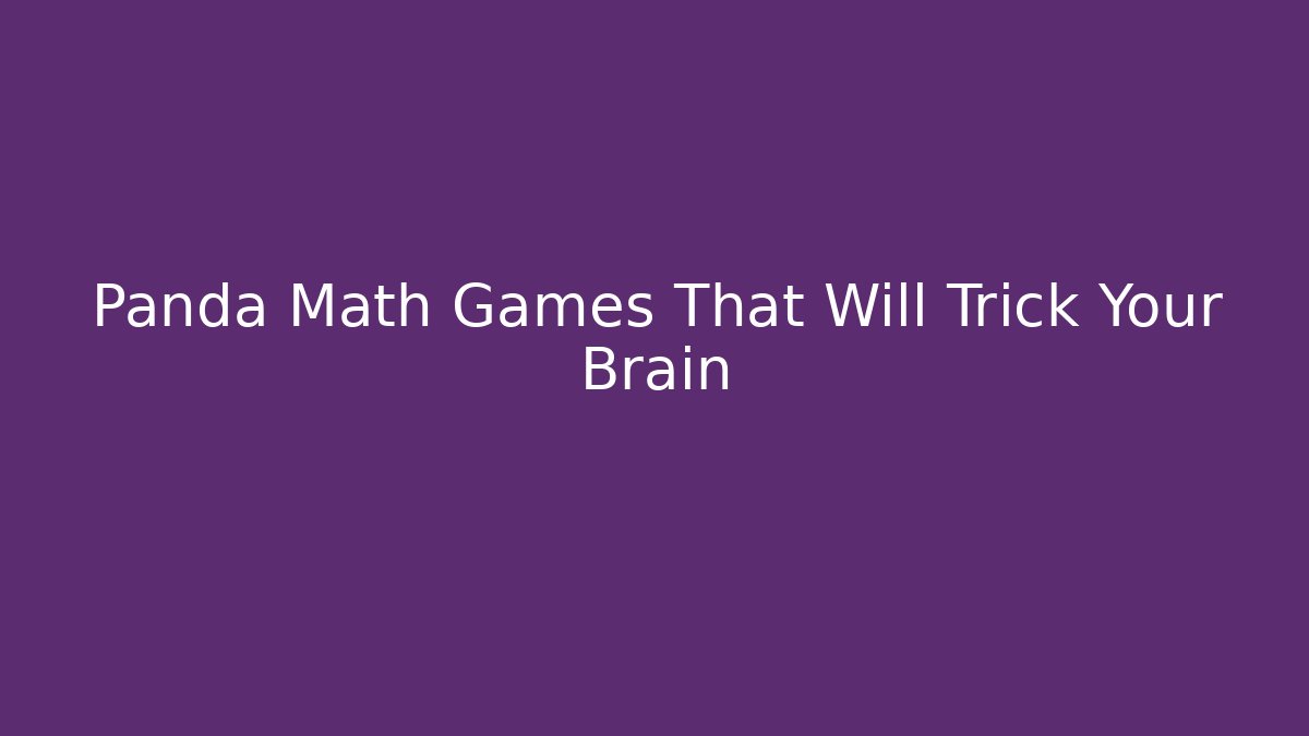 Panda Math Games That Will Trick Your Brain