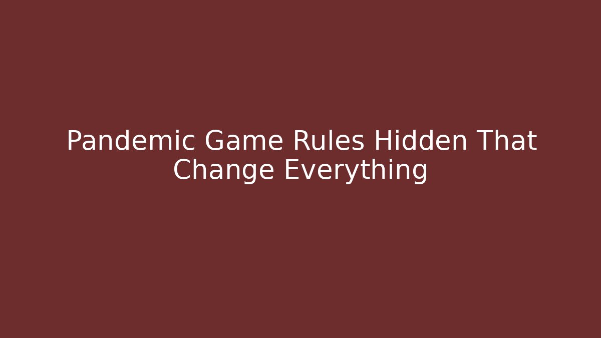 Pandemic Game Rules Hidden That Change Everything - Critter Realm
