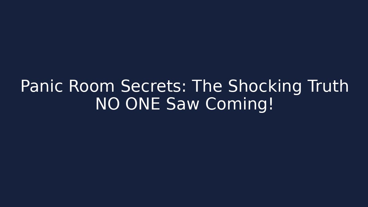 Panic Room Secrets: The Shocking Truth NO ONE Saw Coming!