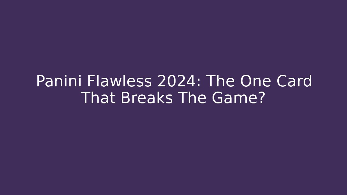Panini Flawless 2024: The One Card That Breaks The Game?