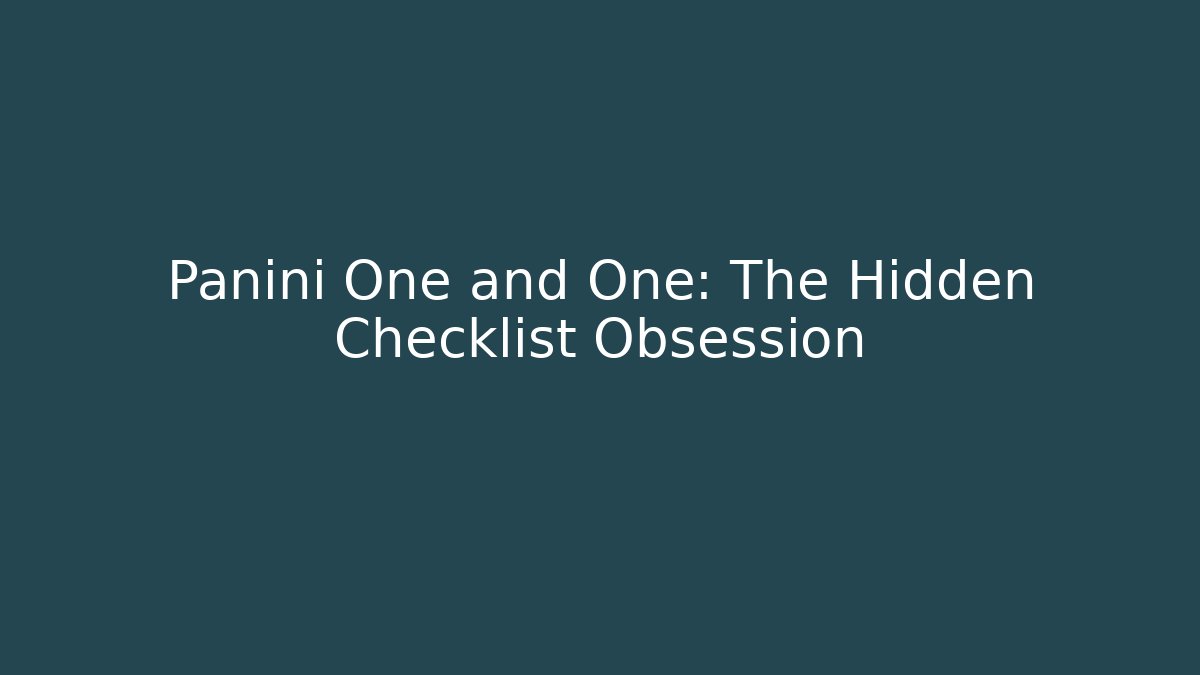 Panini One and One: The Hidden Checklist Obsession