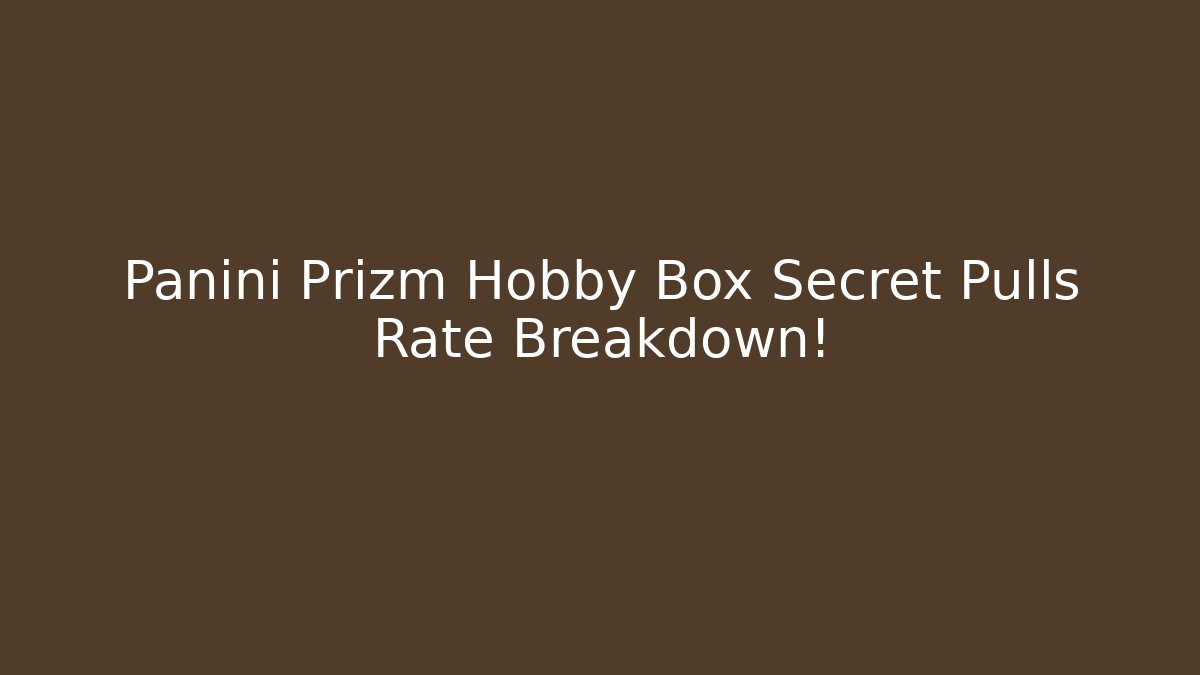 Panini Prizm Hobby Box Secret Pulls Rate Breakdown!