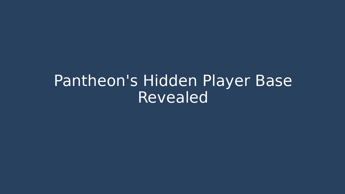 Pantheon's Hidden Player Base Revealed