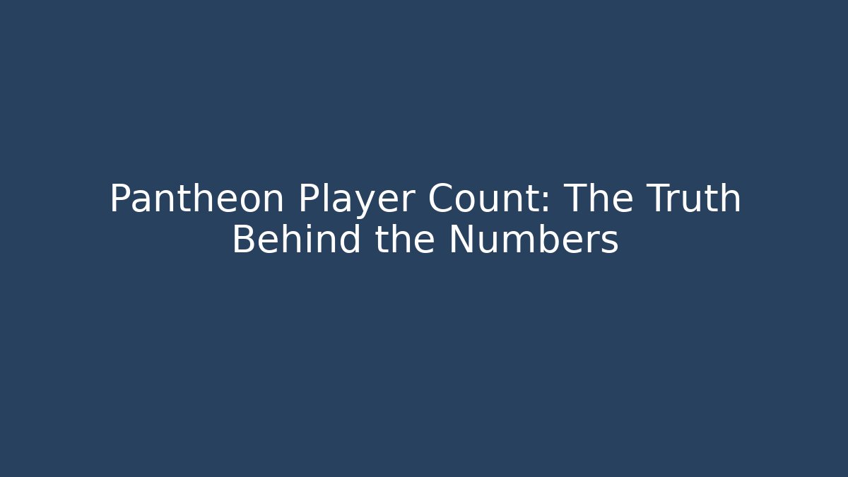 Pantheon Player Count: The Truth Behind the Numbers