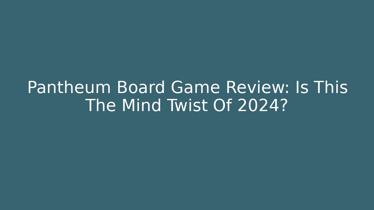 Pantheum Board Game Review: Is This The Mind Twist Of 2024?
