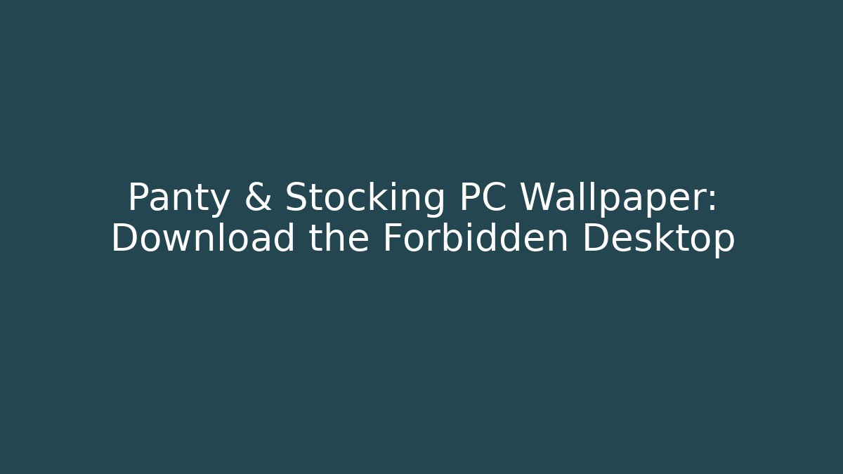 Panty & Stocking PC Wallpaper: Download the Forbidden Desktop