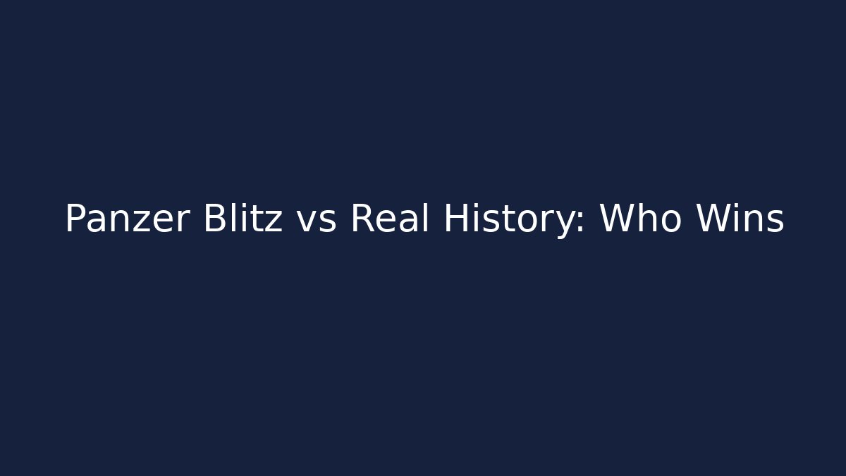 Panzer Blitz vs Real History: Who Wins