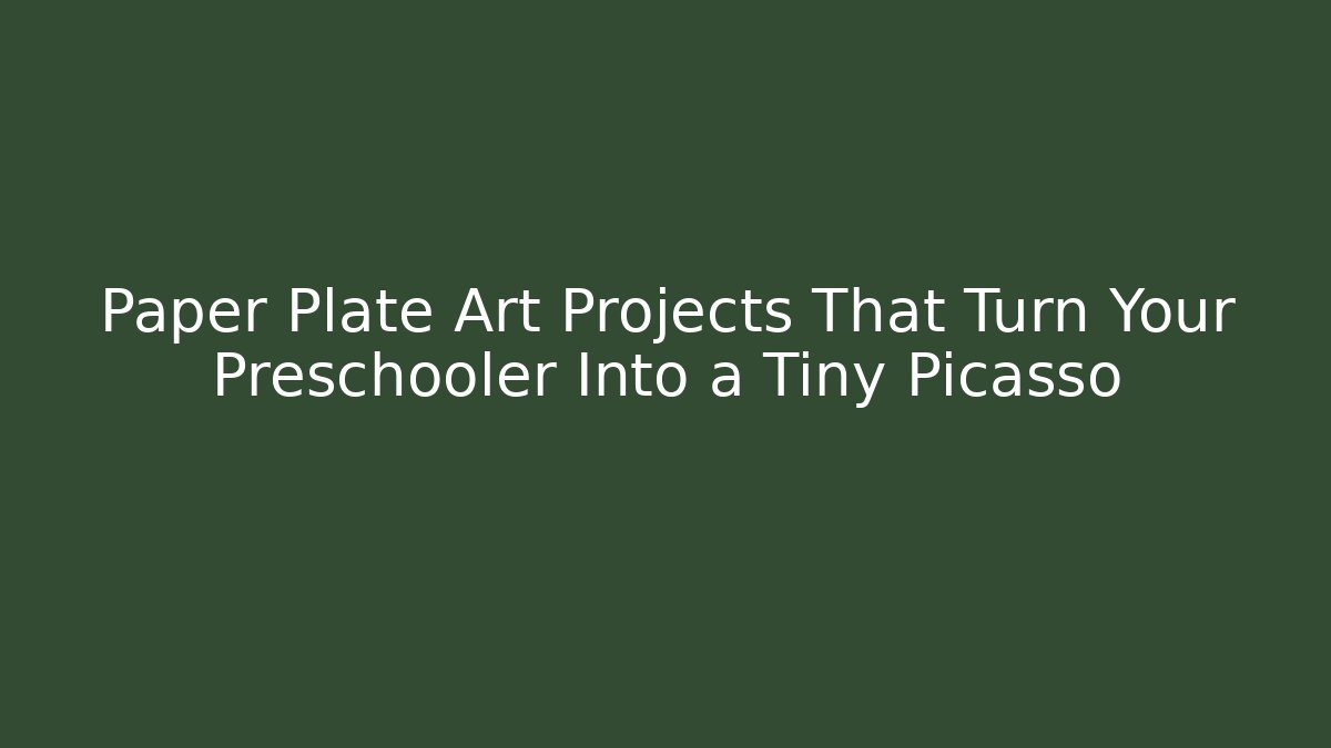 Paper Plate Art Projects That Turn Your Preschooler Into a Tiny Picasso
