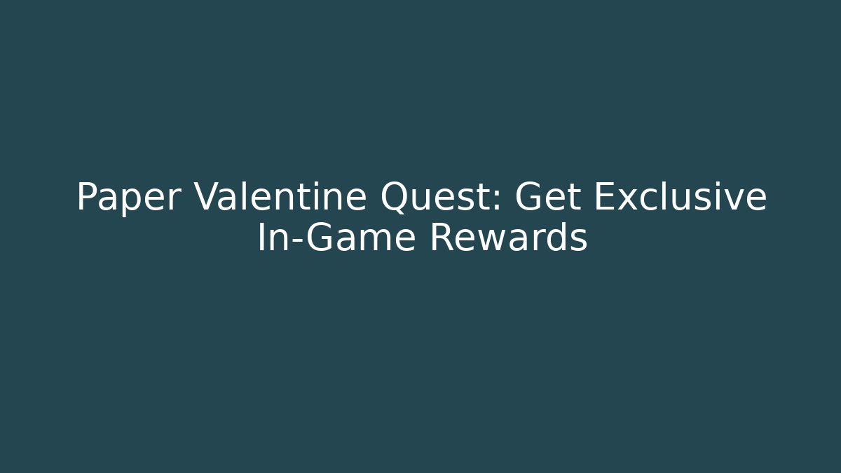 Paper Valentine Quest: Get Exclusive In-Game Rewards - Critter Realm